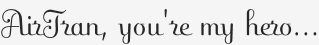 AirTran, you're my hero...